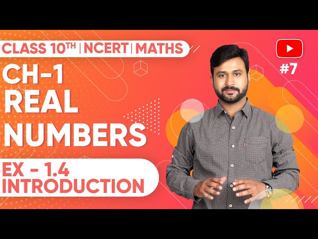 Real Numbers Class 10 Maths NCERT  Chapter 1 Exercise 1.4 Introduction