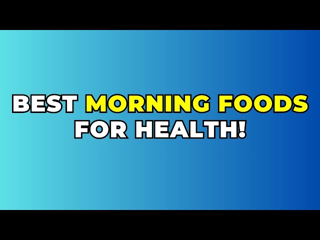 The 12 Best Foods to Eat in the Morning for Optimal Health