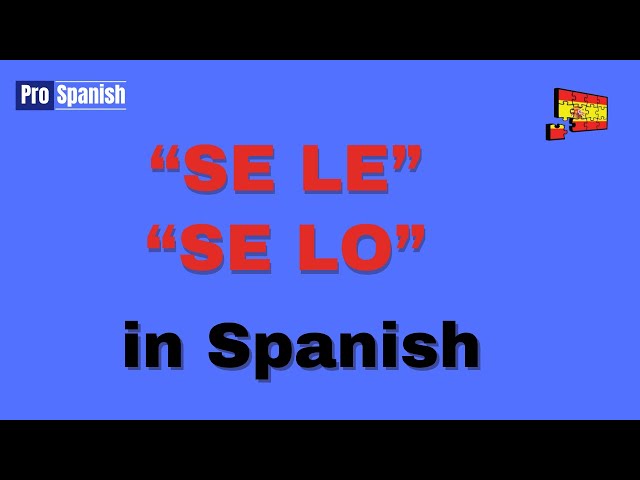 Learn Spanish: When to use SE LE or SE LO