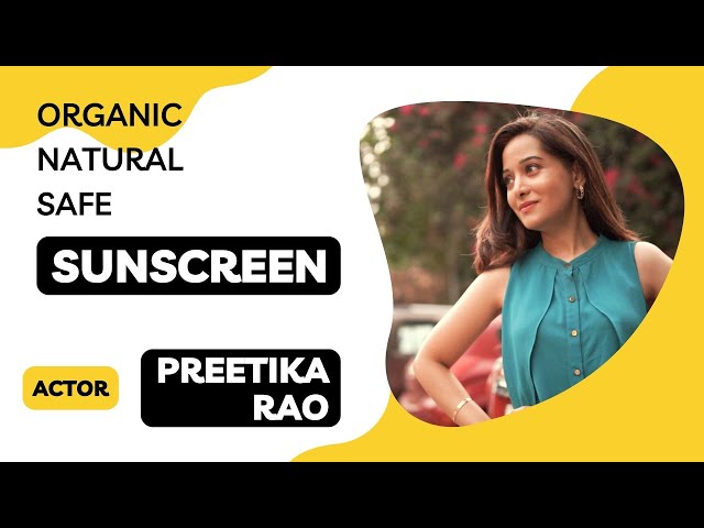 Organic | Ayurvedic |Natural Safe Sunscreens and Basic Rules of Sun Protection |Actress Preetika Rao