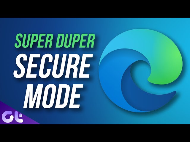 How to Enable Super Duper Secure Mode in Microsoft Edge | Guiding Tech