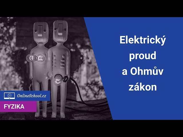 Elektrický proud a odpor - Ohmův zákon  | 4/9 Elektrické obvody | Fyzika | Onlineschool.cz
