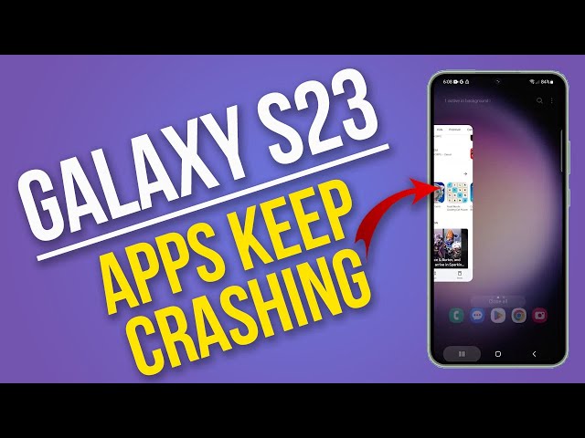 How to Fix Galaxy S23 with Apps That Keep Crashing