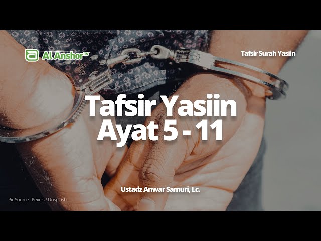Tafsir Yasiin Ayat 5-11 - Ustadz Anwar Samuri, Lc. | Tafsir Surah Yasiin