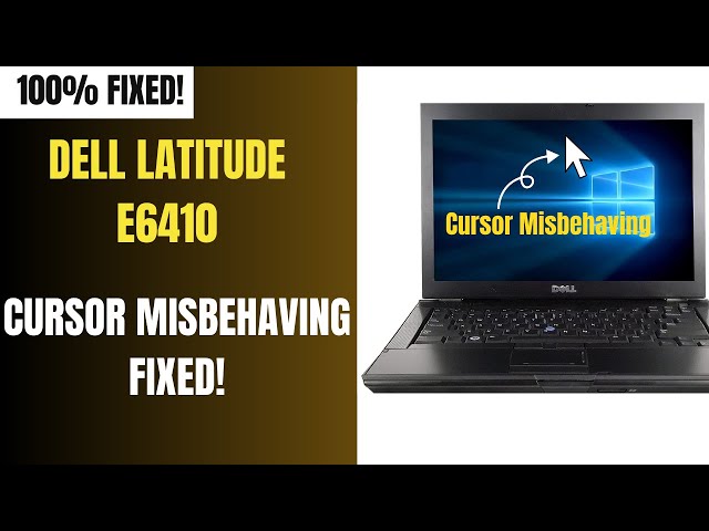 Dell Latitude E6410 Cursor Misbehaving Fixed!