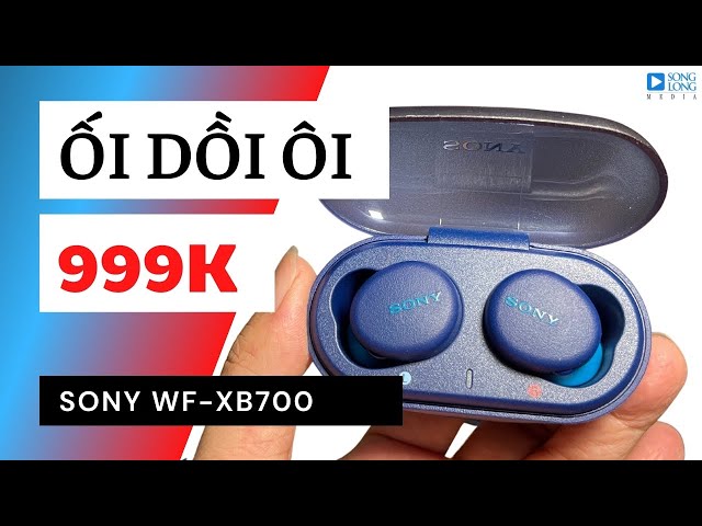 Ngỡ ngàng bật ngửa với Giá 999K Tai nghe Sony WF-XB700 extrabass true wireless tại songlongmedia