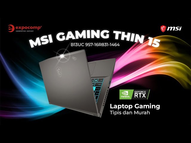 Laptop Gaming Tipis dan Harga Terjangkau. Review : MSI Gaming Thin 15 B13UC 9S7-16R831-1464💻