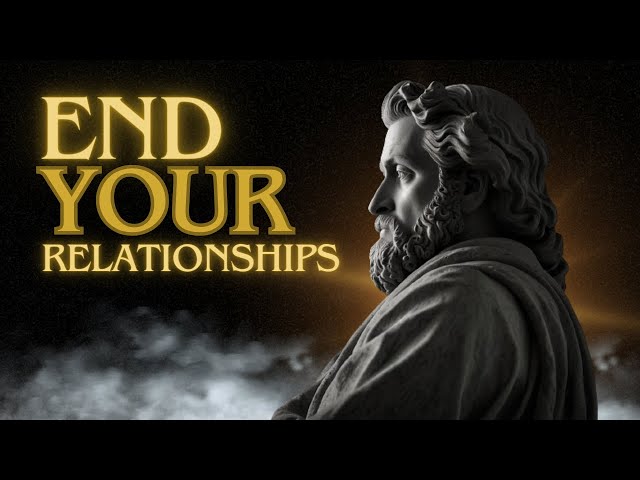 7 Signs to END Your Relationships | Stoic Philosophy