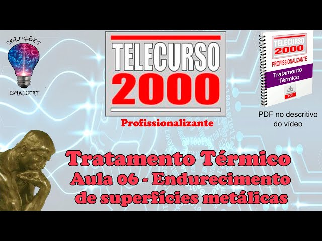 Telecurso 2000 - Tratamento Térmico - 06 Endurecimento de superfícies metálicas