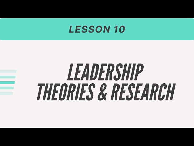 Leadership: Theories and Research - Industrial Psychology Lesson # 10