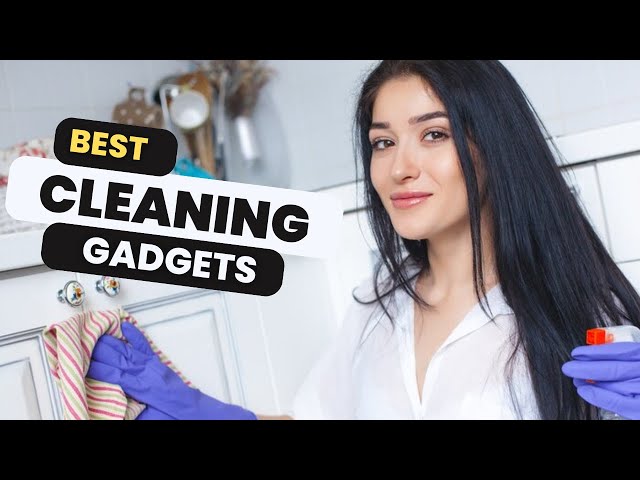 Discover the secrets of the best cleaning gadgets on the market!
