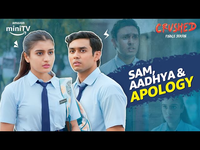 Will Aadhya Forgive Sam? ft. Aadhya Anand, Rudhraksh Jaiswal | Crushed Season 4 | Amazon miniTV