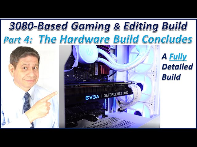 A High-End Gaming & Editing PC Build – Part 4 – The Hardware Build Concludes