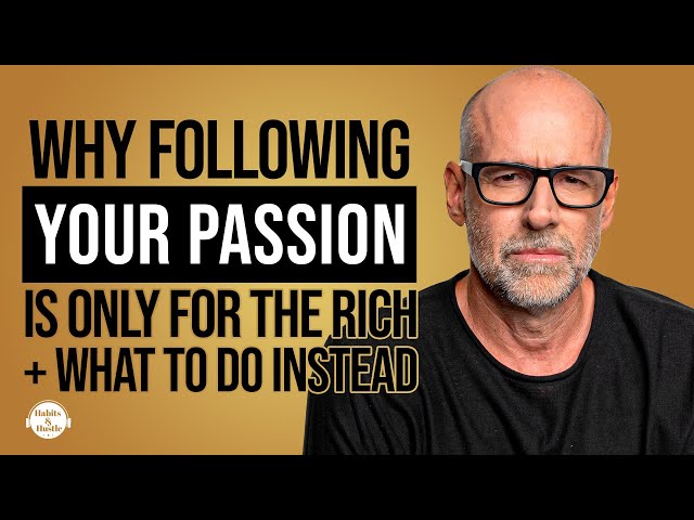 Professor Scott Galloway: Why Following Your Passion is Only For The Rich + What to Do Instead