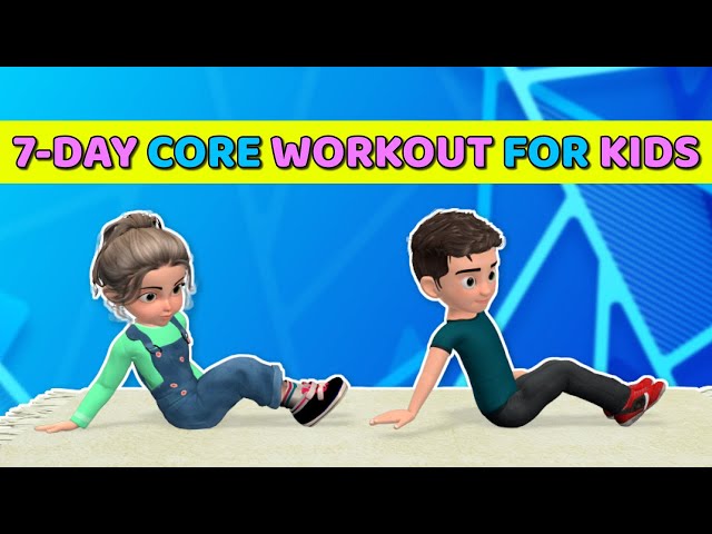 CORE STRENGTH CHALLENGE: 7-DAY ABDOMINAL WORKOUT FOR KIDS