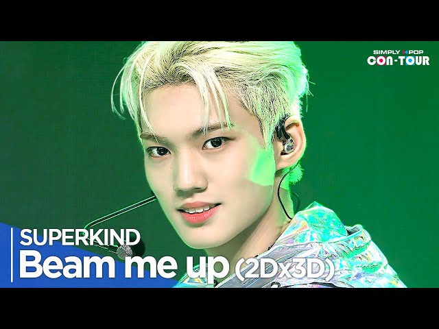 [Simply K-Pop CON-TOUR] SUPERKIND(슈퍼카인드) - 'Beam me up(2Dx3D)' _ Ep.592 | [4K]