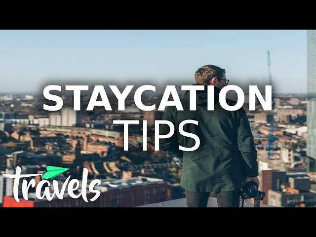 The Best Post-Pandemic Staycation Tips
