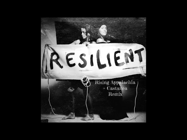 Rising Appalachia + Castanea - Resilient (Remix) [Official Audio]