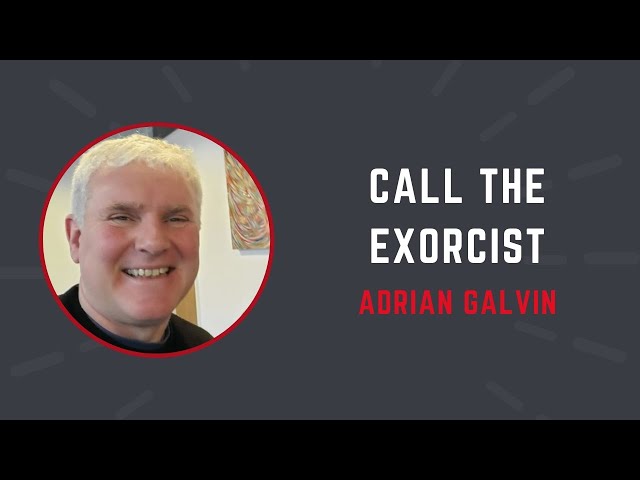 Call the Exorcist | Adrian Galvin