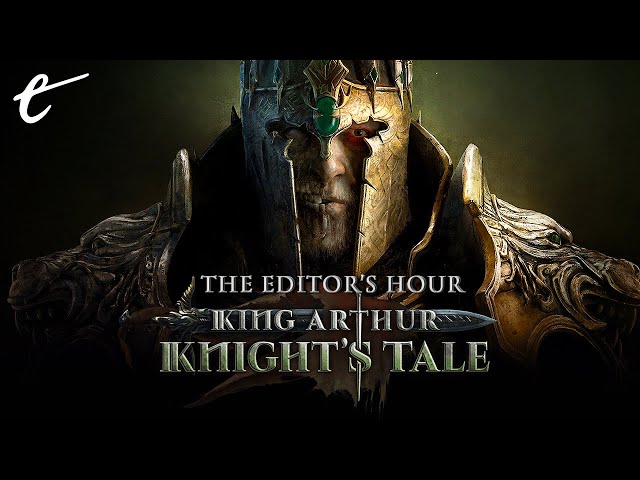 King Arthur: Knight's Tale | The Editor's Hour