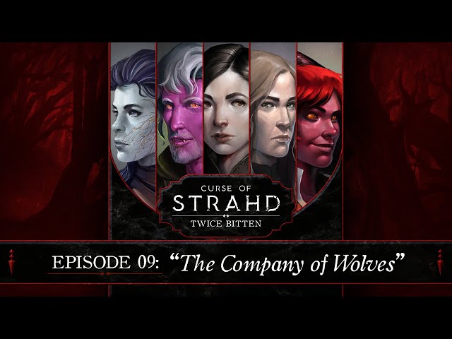 The Company of Wolves | Curse of Strahd: Twice Bitten — Episode 9