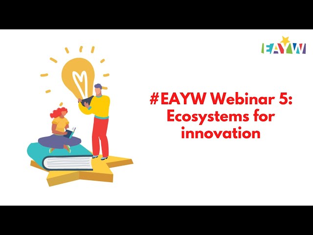 #EAYW Webinar 5: Ecosystems for innovation