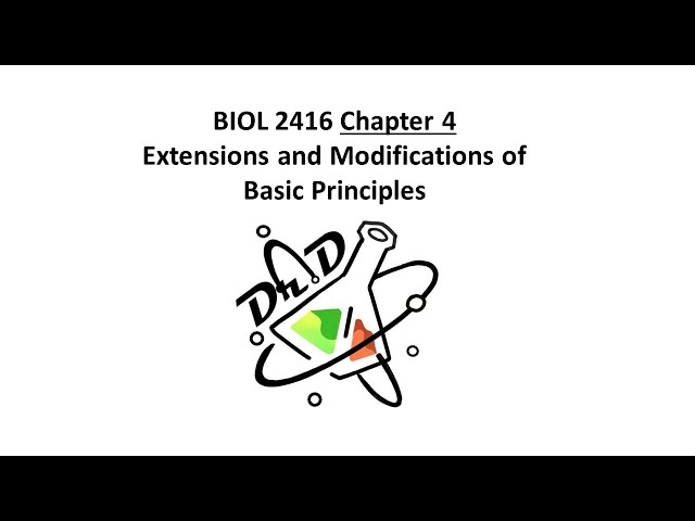 BIOL2416 Chapter4 - Extensions and Modifications of Basic Principles