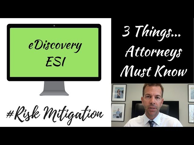 3 Things Attorneys Must Know - eDiscovery / Electronically Stored Information (ESI)