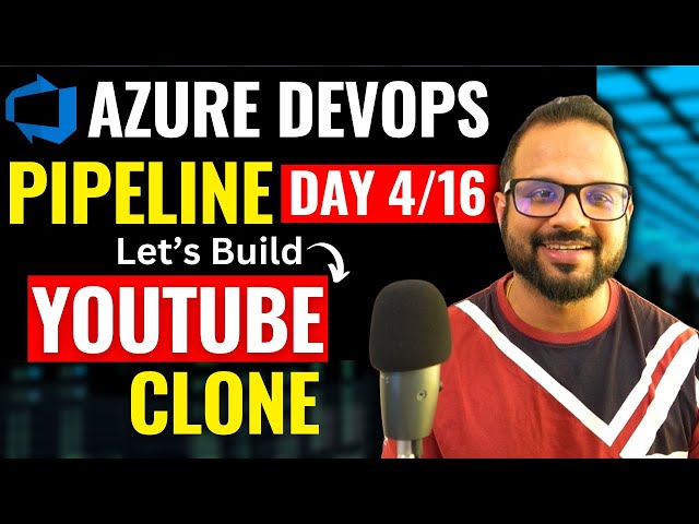 Day-4/16 Azure DevOps Pipelines | Build And Deploy YouTube Clone | Azure DevOps Zero to Hero Series