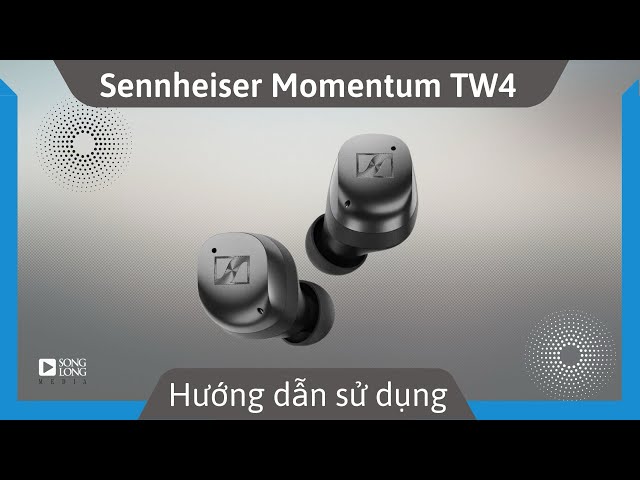Hướng dẫn sử dụng Sennheiser Momentum True Wireless 4 - Songlong Media