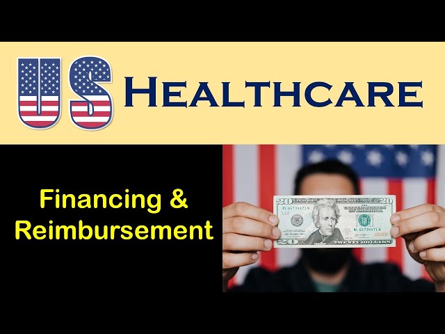 U.S. Health Care: Financing and Reimbursement Methods