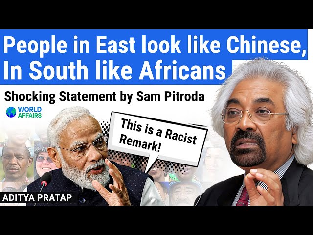Racist Remarks by Sam Pitroda 😳 - South Indians look like Africans | World Affairs