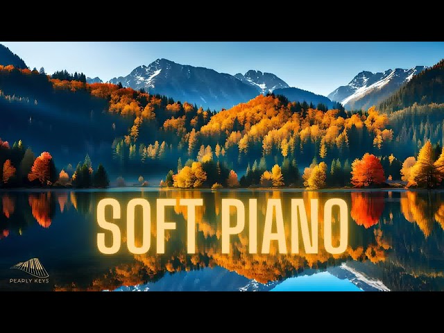 Soft Piano Music: Relaxing Music for Inner Peace, Calming Music