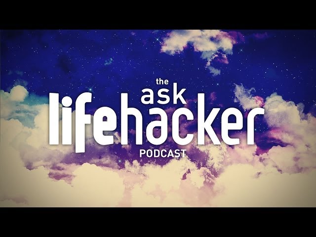 Ask Lifehacker Podcast (October 17th, 2013)