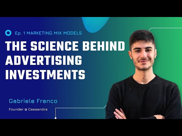 Ep.1 - Advanced Marketing Analytics with Marketing Mix Modeling: Science behind Marketing Investment