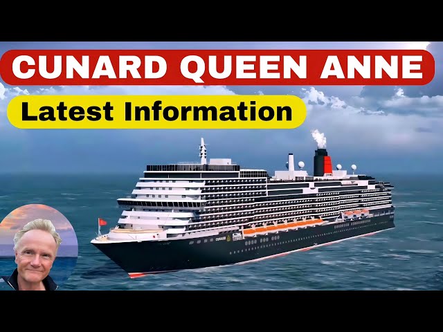 The Cunard QUEEN ANNE ...we have the latest updates!
