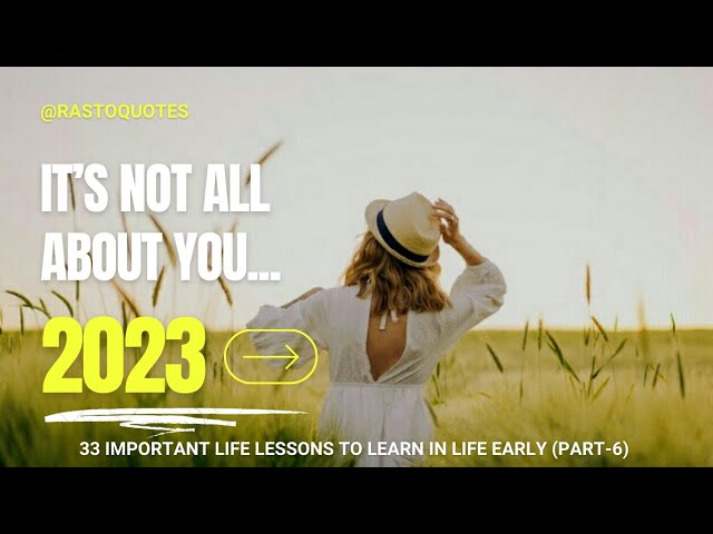 It's Not All About You.. || 33 Important Life Lessons To Learn In Life Early (Part-6)