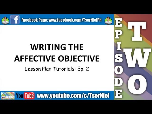 Writing the Affective Objective: Lesson Plan Tutorials Series Episode 2