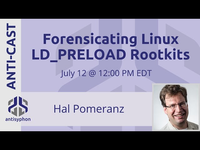 Forensicating Linux LD_PRELOAD Rootkits w/ Hal Pomeranz | 1-Hour