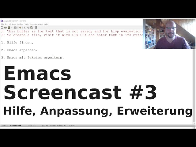 Emacs Screencast #3: Hilfe, Anpassung, Erweiterungen