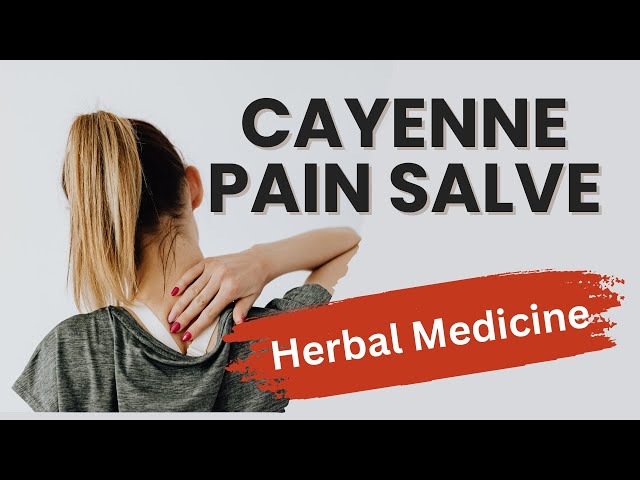 Cayenne Salve for Healing and Pain Relief | Herbal Medicine for Beginners, Medicine You Can Grow!