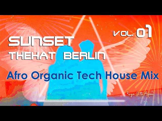 THEHAT BERLIN - Sunset Vol. 01 *HD  (Organic House Mix 2022)