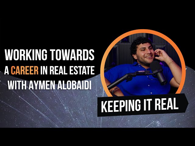 Working Towards a Career in Real Estate w/ Aymen Alobaidi
