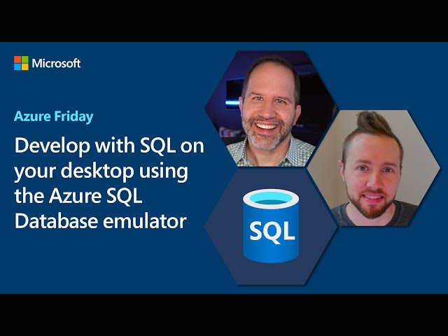 Develop with SQL on your desktop using the Azure SQL Database emulator | Azure Friday