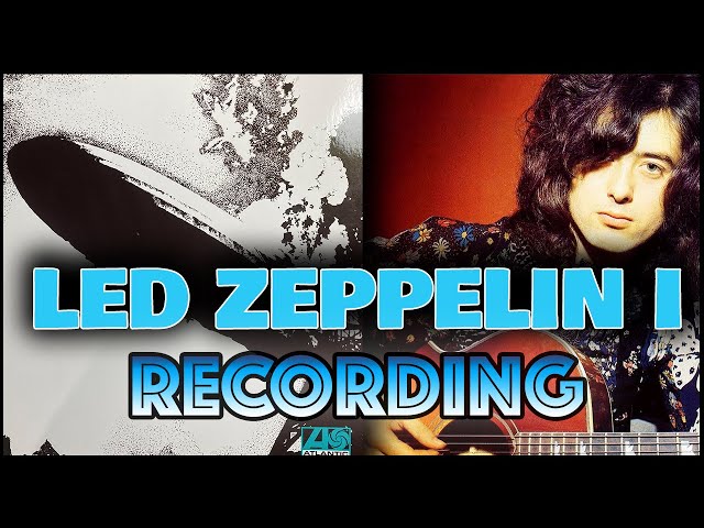 Behind the Recording of Led Zeppelin I