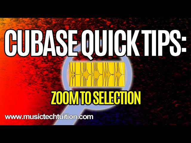 Cubase Quick Tips: Zoom to Selection