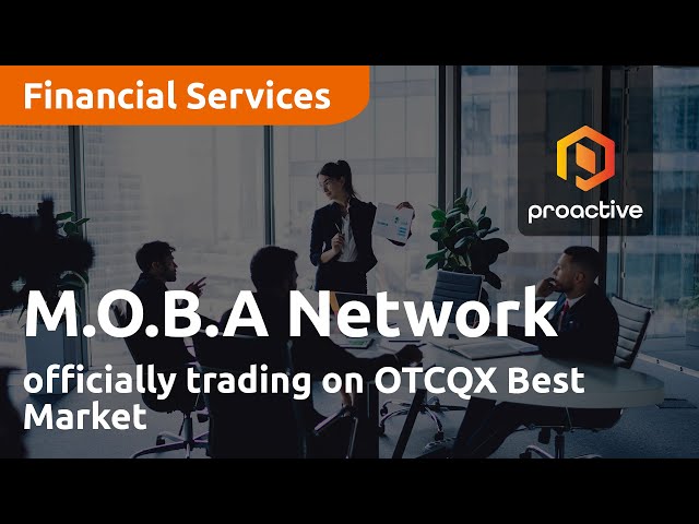 M.O.B.A Network officially trading on OTCQX Best Market