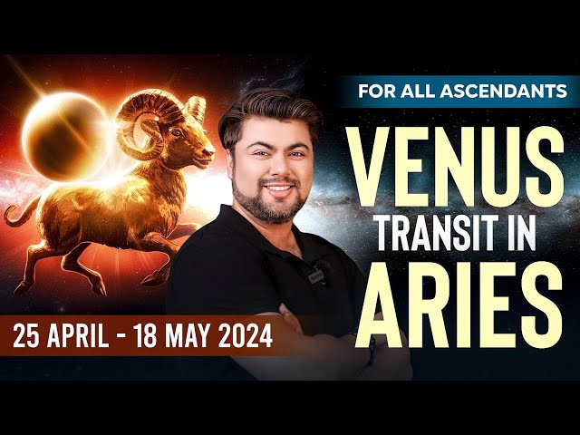 For All Ascendants | Venus Transit in Aries | 25 April - 18 May 2024 | Analysis by Punneit