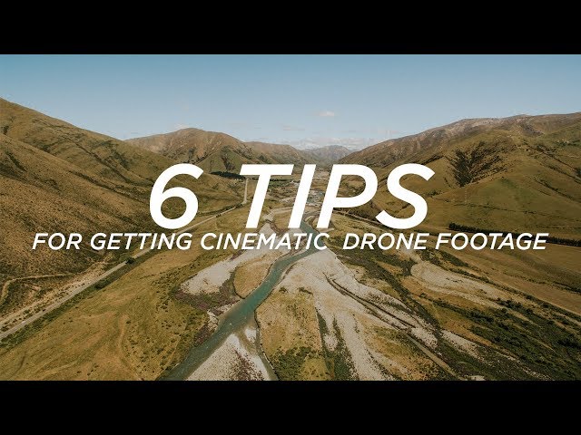 6 TIPS for getting CINEMATIC DRONE FOOTAGE