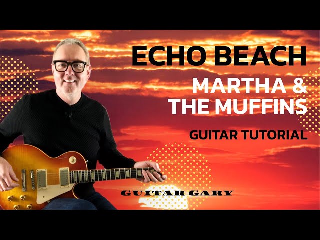 Echo Beach - Martha & the Muffins guitar tutorial